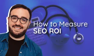 How to Measure SEO ROI